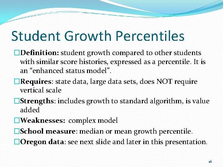 Student Growth Percentiles �Definition: student growth compared to other students with similar score histories,