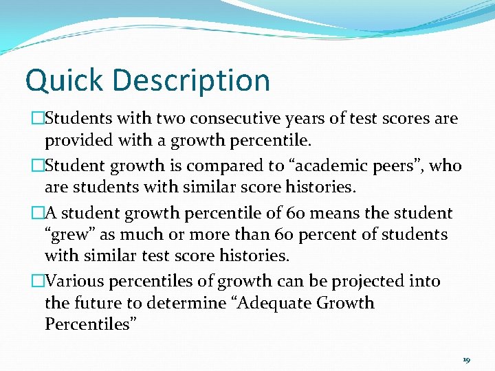Quick Description �Students with two consecutive years of test scores are provided with a