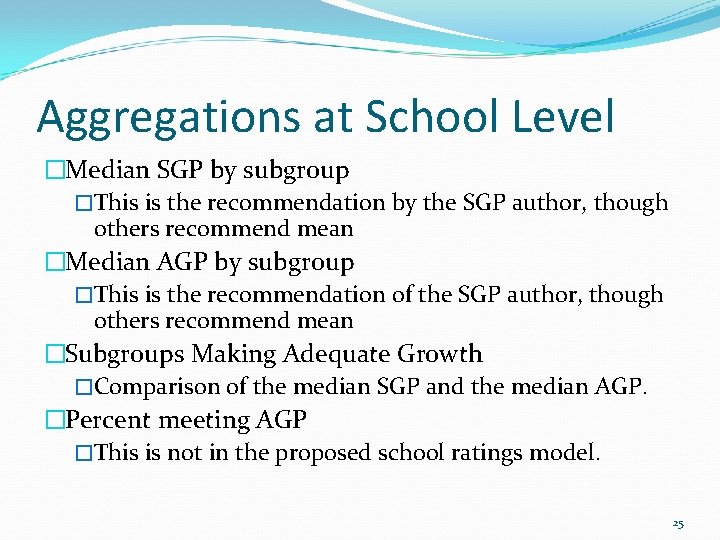 Aggregations at School Level �Median SGP by subgroup �This is the recommendation by the