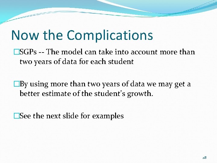Now the Complications �SGPs -- The model can take into account more than two