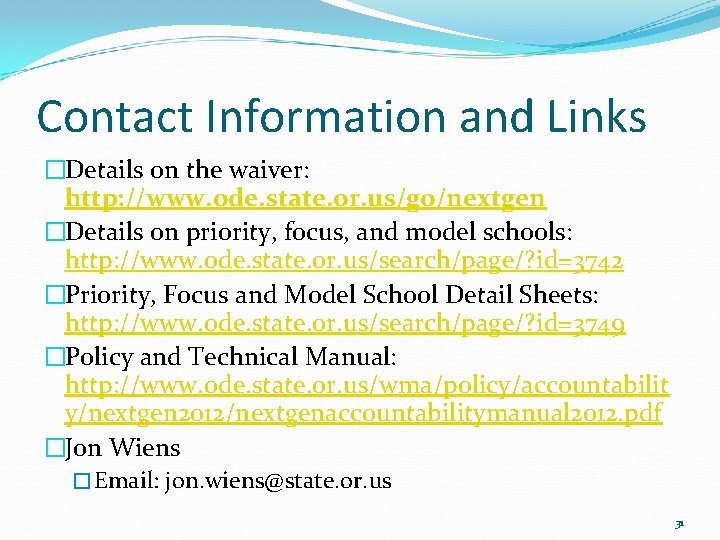 Contact Information and Links �Details on the waiver: http: //www. ode. state. or. us/go/nextgen