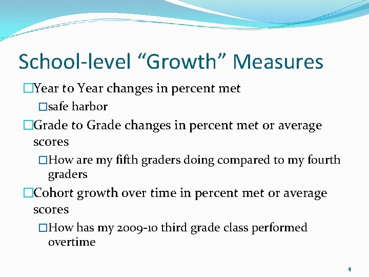 School-level “Growth” Measures �Year to Year changes in percent met �safe harbor �Grade to