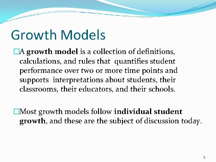 Growth Models �A growth model is a collection of definitions, calculations, and rules that