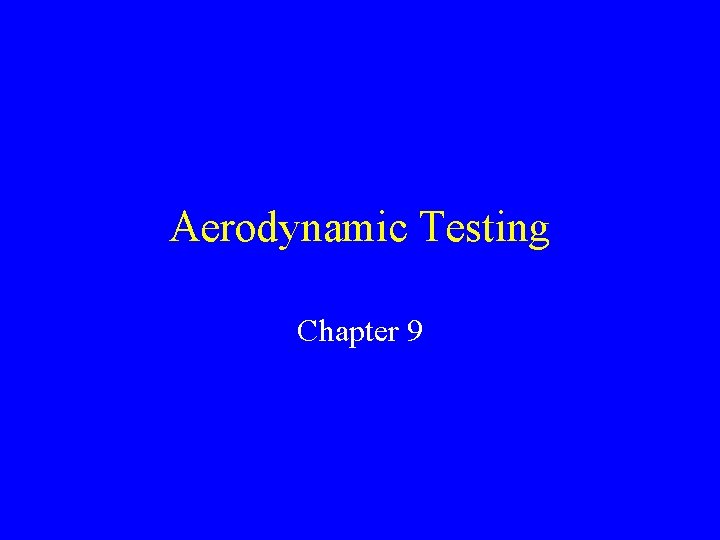 Aerodynamic Testing Chapter 9 