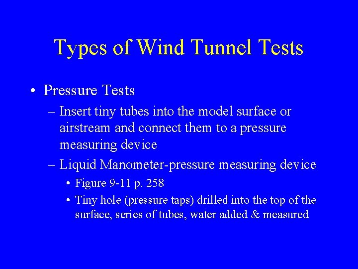 Types of Wind Tunnel Tests • Pressure Tests – Insert tiny tubes into the