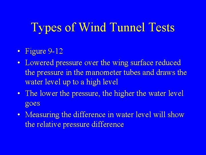 Types of Wind Tunnel Tests • Figure 9 -12 • Lowered pressure over the