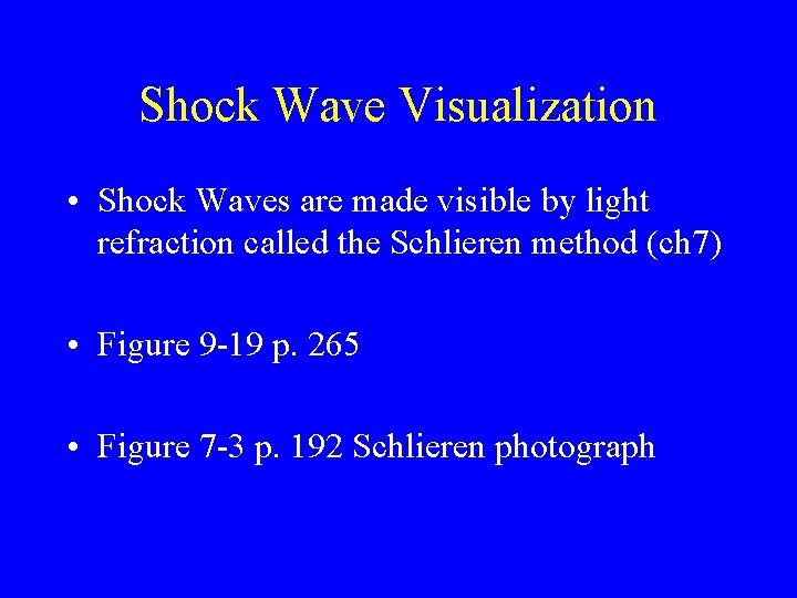 Shock Wave Visualization • Shock Waves are made visible by light refraction called the