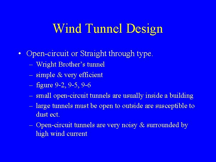 Wind Tunnel Design • Open-circuit or Straight through type. – – – Wright Brother’s