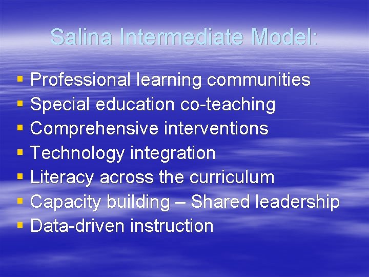 Salina Intermediate Model: § Professional learning communities § Special education co-teaching § Comprehensive interventions