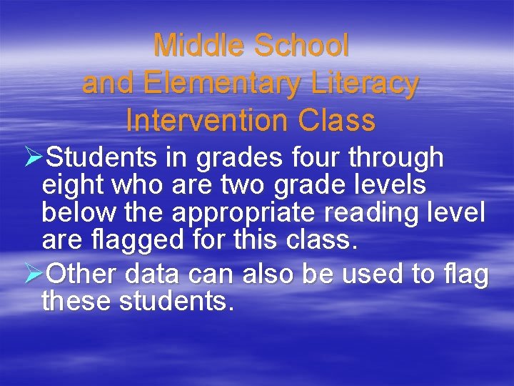 Middle School and Elementary Literacy Intervention Class ØStudents in grades four through eight who