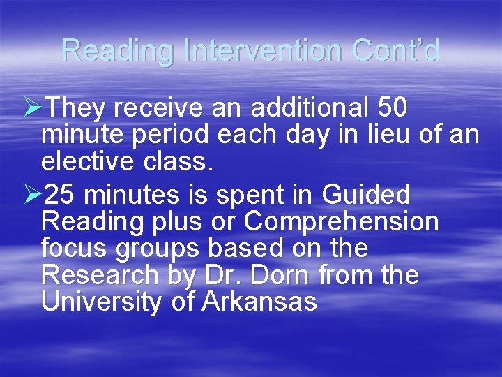 Reading Intervention Cont’d ØThey receive an additional 50 minute period each day in lieu