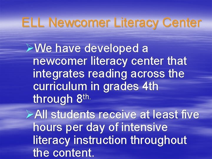 ELL Newcomer Literacy Center ØWe have developed a newcomer literacy center that integrates reading