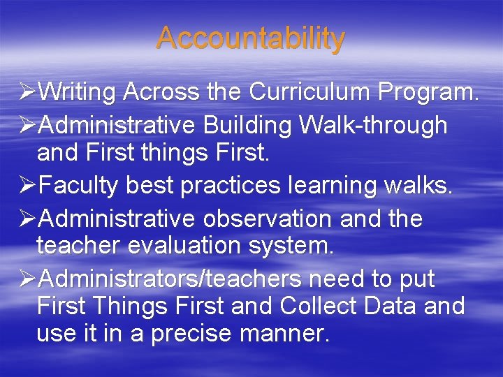 Accountability ØWriting Across the Curriculum Program. ØAdministrative Building Walk-through and First things First. ØFaculty