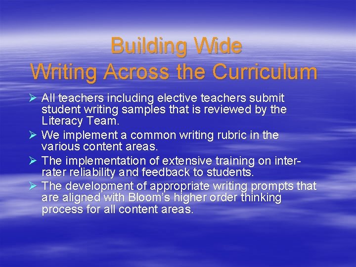 Building Wide Writing Across the Curriculum Ø All teachers including elective teachers submit student