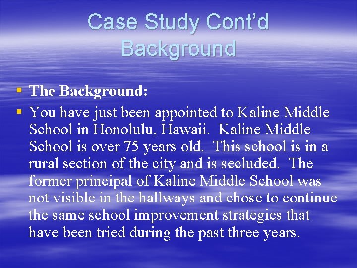 Case Study Cont’d Background § The Background: § You have just been appointed to