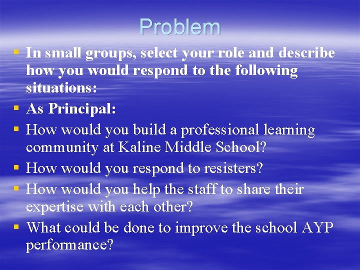 Problem § In small groups, select your role and describe how you would respond