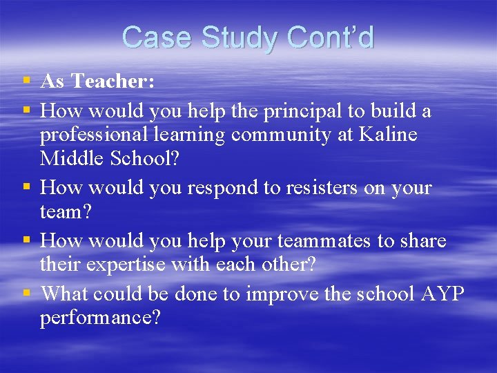 Case Study Cont’d § As Teacher: § How would you help the principal to