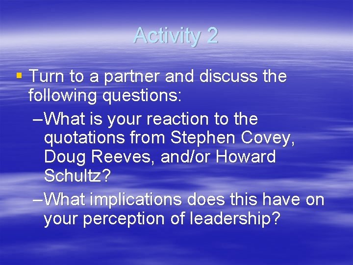 Activity 2 § Turn to a partner and discuss the following questions: – What