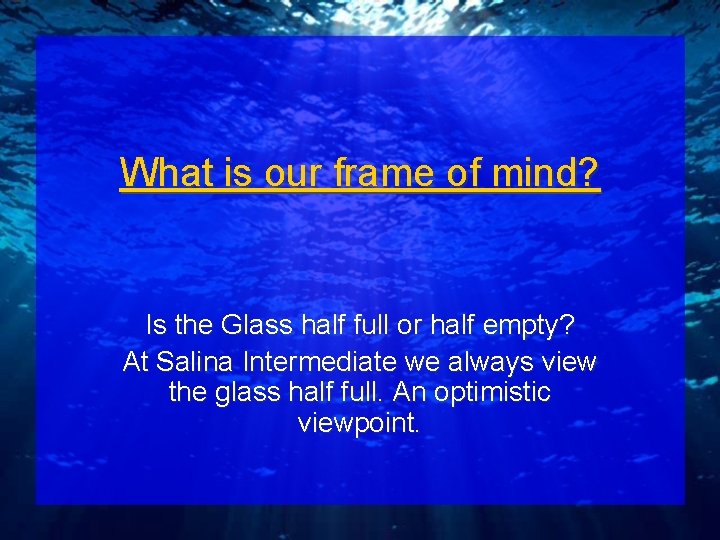 What is our frame of mind? Is the Glass half full or half empty?