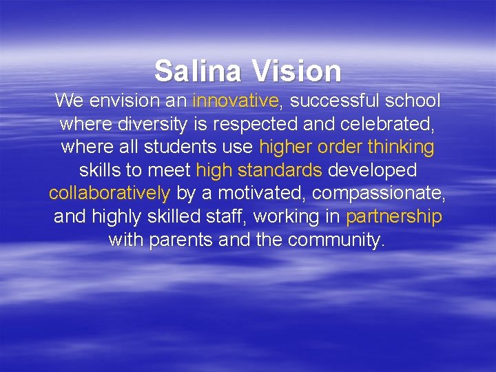 Salina Vision We envision an innovative, successful school where diversity is respected and celebrated,