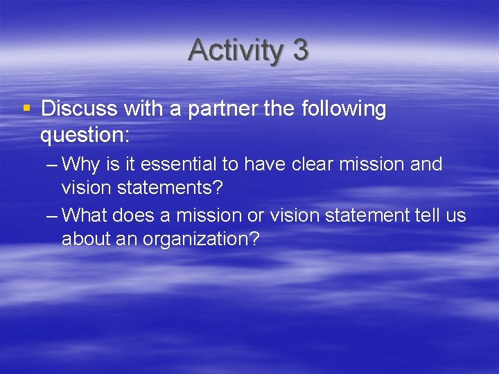 Activity 3 § Discuss with a partner the following question: – Why is it