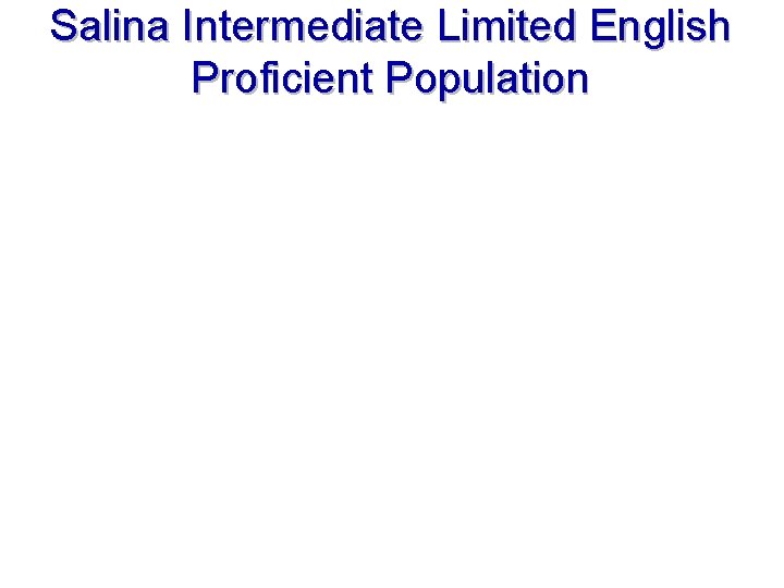 Salina Intermediate Limited English Proficient Population 