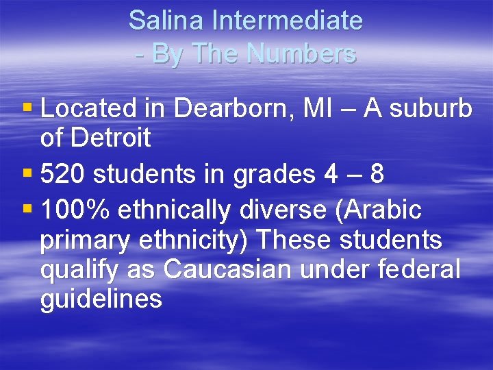 Salina Intermediate - By The Numbers § Located in Dearborn, MI – A suburb