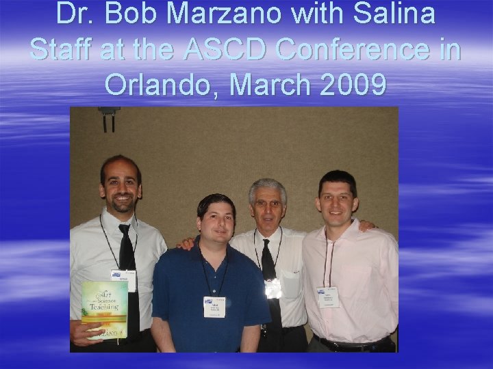 Dr. Bob Marzano with Salina Staff at the ASCD Conference in Orlando, March 2009