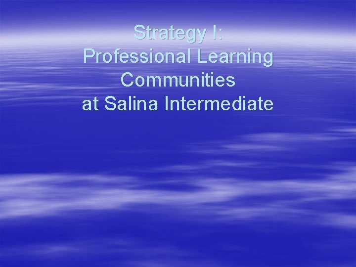 Strategy I: Professional Learning Communities at Salina Intermediate 