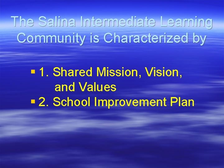 The Salina Intermediate Learning Community is Characterized by § 1. Shared Mission, Vision, and
