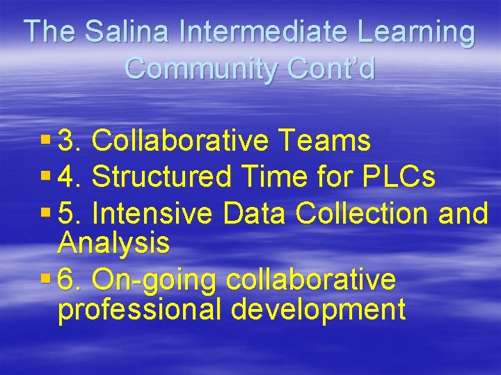 The Salina Intermediate Learning Community Cont’d § 3. Collaborative Teams § 4. Structured Time