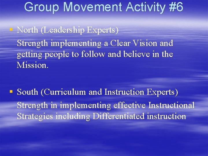 Group Movement Activity #6 § North (Leadership Experts) Strength implementing a Clear Vision and