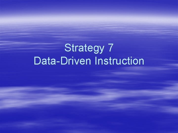 Strategy 7 Data-Driven Instruction 