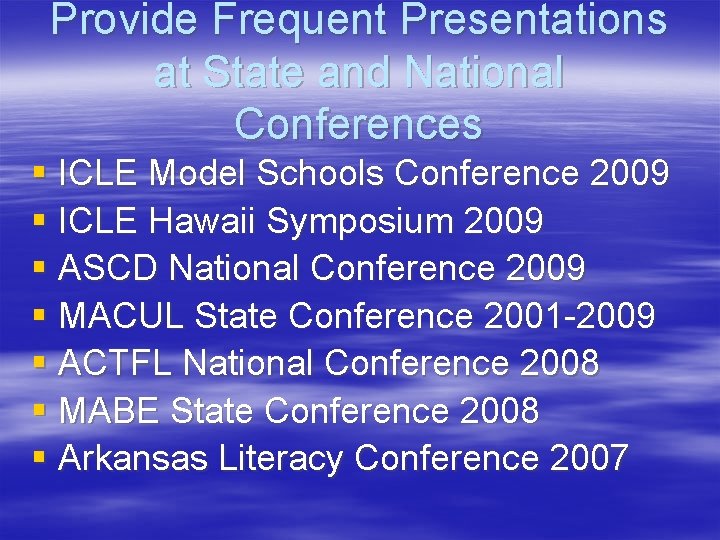 Provide Frequent Presentations at State and National Conferences § ICLE Model Schools Conference 2009