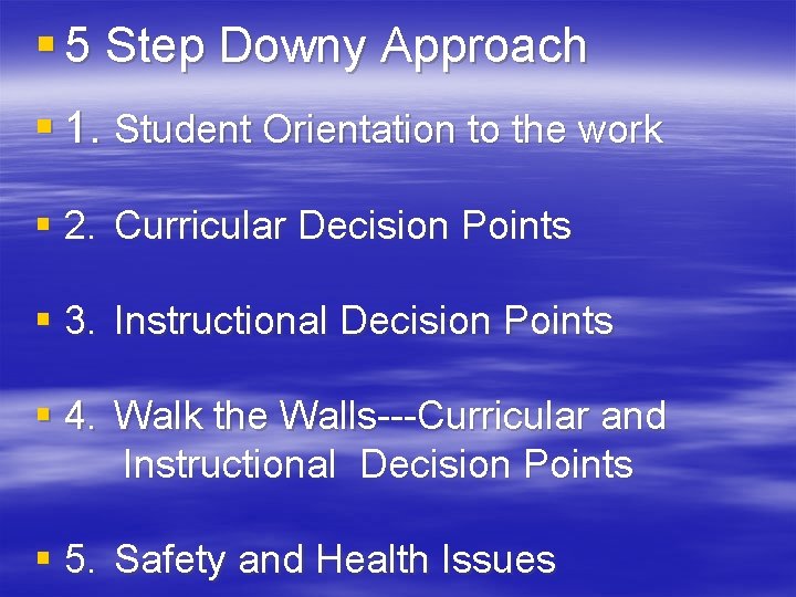 § 5 Step Downy Approach § 1. Student Orientation to the work § 2.