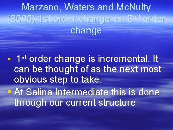 Marzano, Waters and Mc. Nulty (2005) 1 st order change vs. 2 nd order