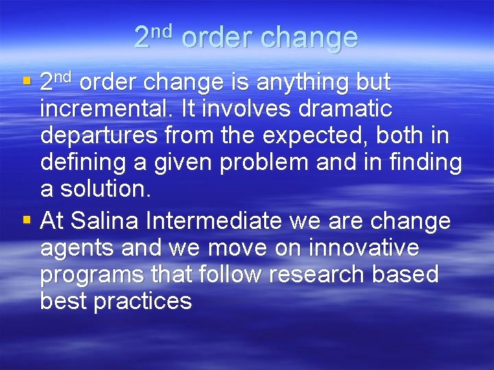 nd 2 order change § 2 nd order change is anything but incremental. It