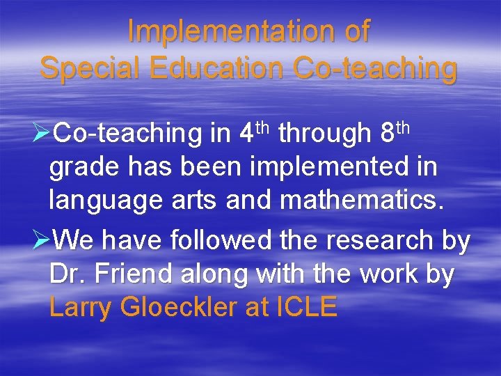 Implementation of Special Education Co-teaching ØCo-teaching in 4 th through 8 th grade has