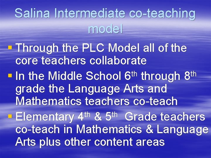 Salina Intermediate co-teaching model § Through the PLC Model all of the core teachers