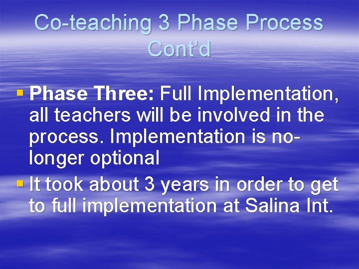 Co-teaching 3 Phase Process Cont’d § Phase Three: Full Implementation, all teachers will be