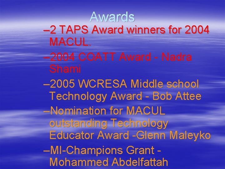 Awards – 2 TAPS Award winners for 2004 MACUL. – 2004 COATT Award -