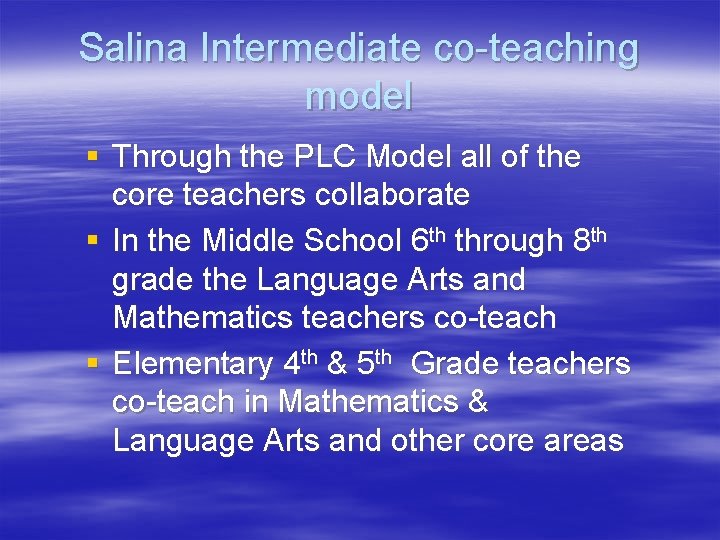 Salina Intermediate co-teaching model § Through the PLC Model all of the core teachers