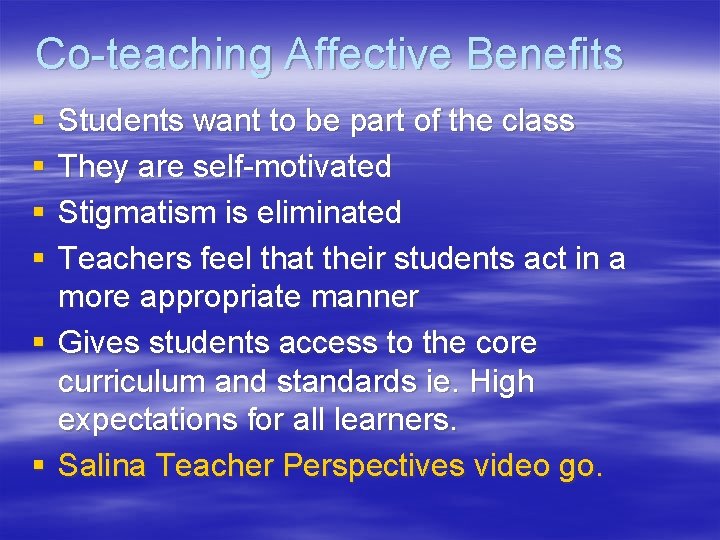 Co-teaching Affective Benefits § § Students want to be part of the class They