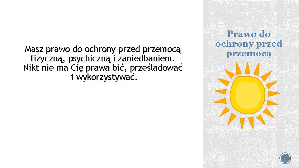 Masz prawo do ochrony przed przemocą fizyczną, psychiczną i zaniedbaniem. Nikt nie ma Cię