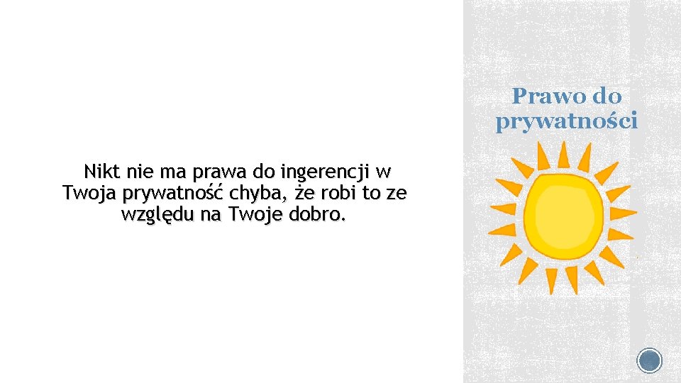 Prawo do prywatności Nikt nie ma prawa do ingerencji w Twoja prywatność chyba, że