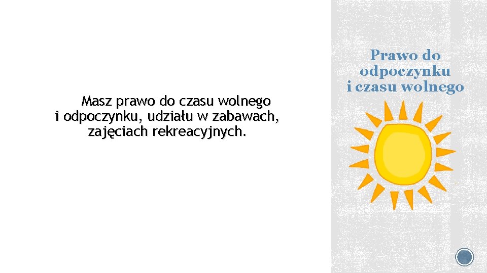 Masz prawo do czasu wolnego i odpoczynku, udziału w zabawach, zajęciach rekreacyjnych. Prawo do