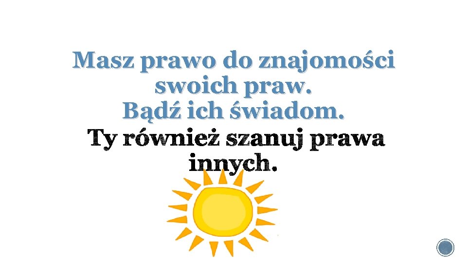 Masz prawo do znajomości swoich praw. Bądź ich świadom. 