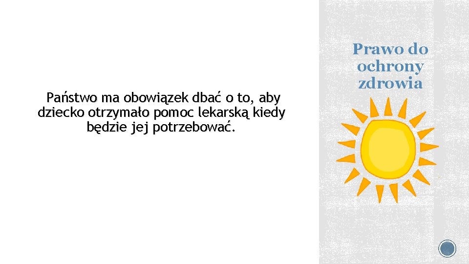 Państwo ma obowiązek dbać o to, aby dziecko otrzymało pomoc lekarską kiedy będzie jej