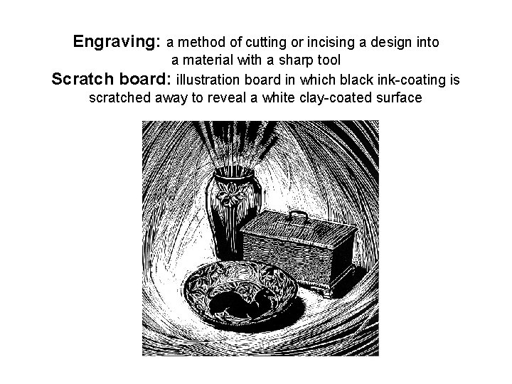 Engraving: a method of cutting or incising a design into a material with a