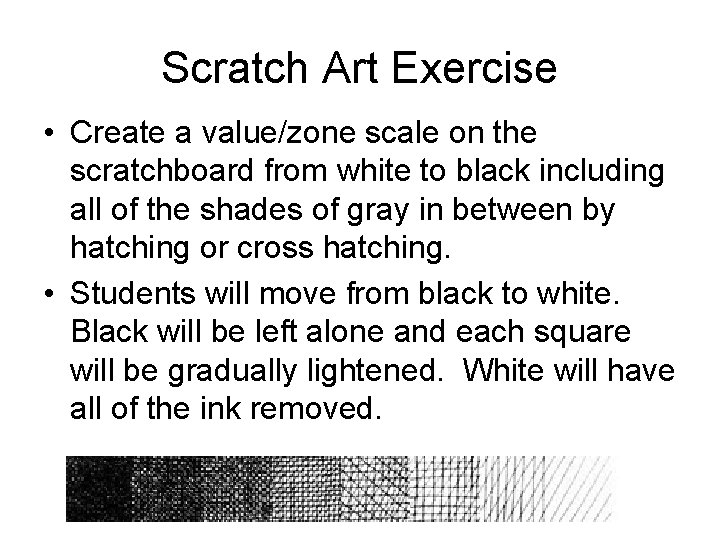 Scratch Art Exercise • Create a value/zone scale on the scratchboard from white to